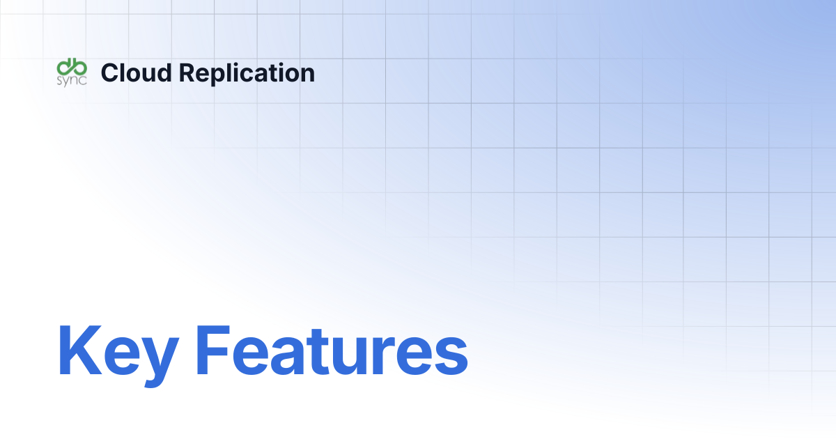 Key Features | v7 | Cloud Replication