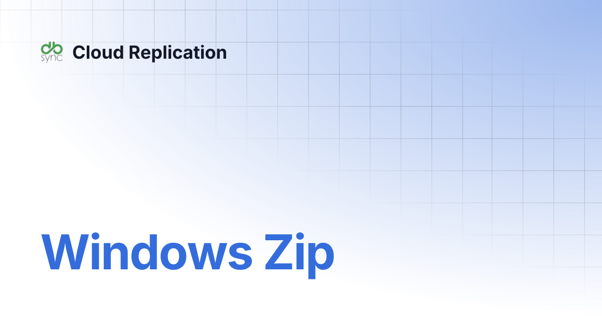 Windows Zip | v7 | Cloud Replication