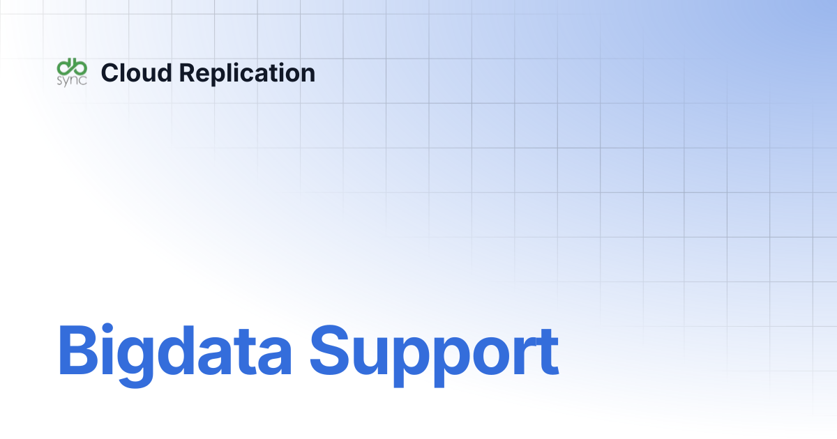Bigdata Support | v7 | Cloud Replication