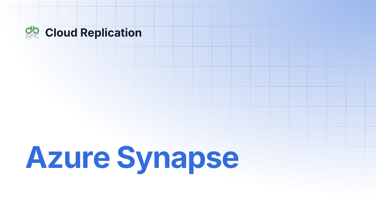 Azure Synapse | v7 | Cloud Replication