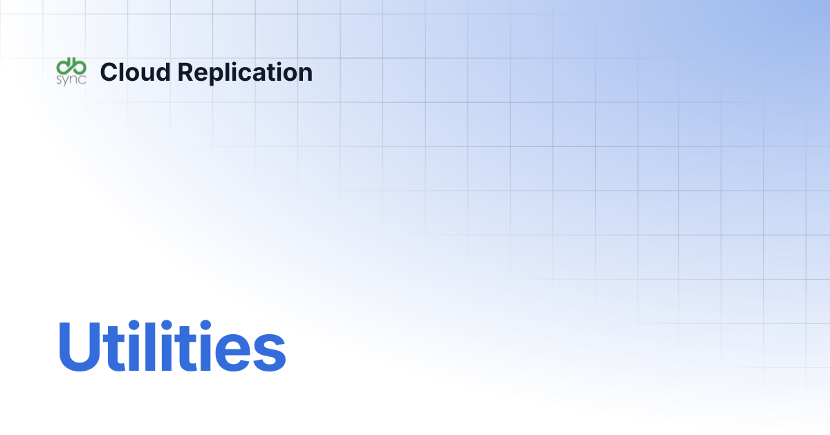 Utilities | v8 | Cloud Replication