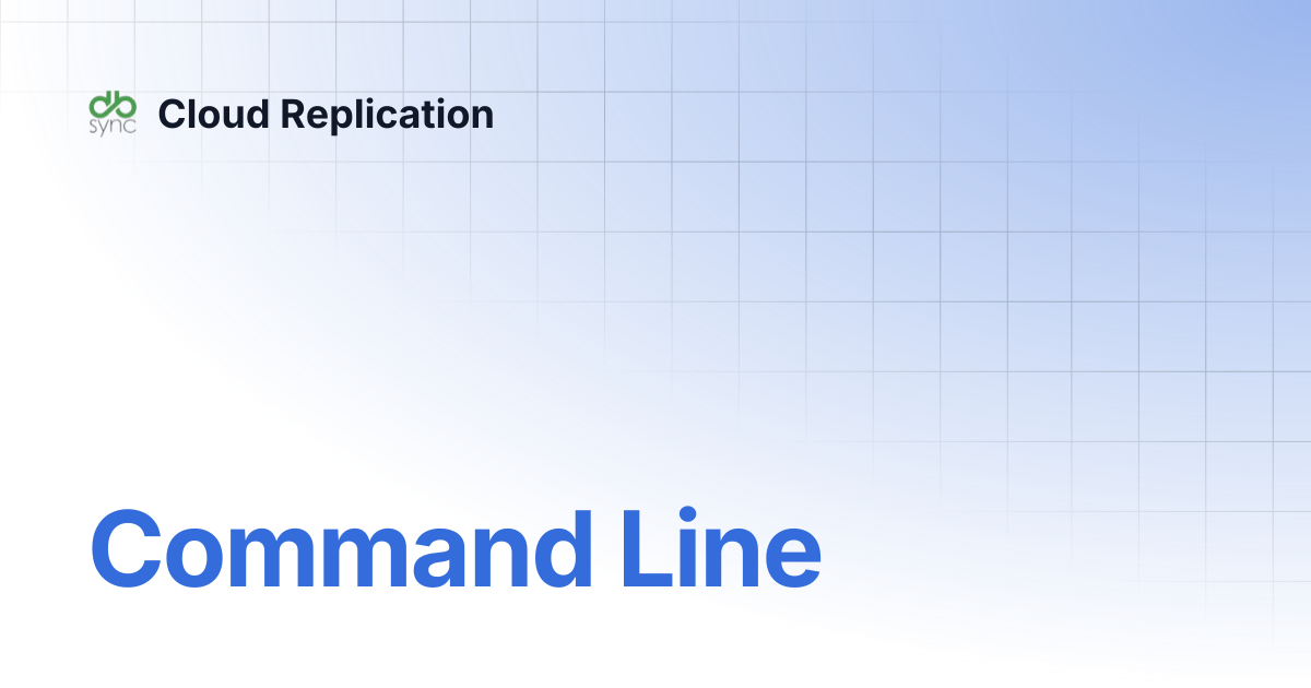 Command Line | v8 | Cloud Replication