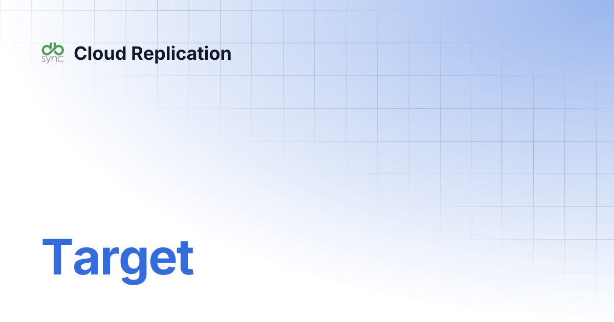 Target | v8 | Cloud Replication