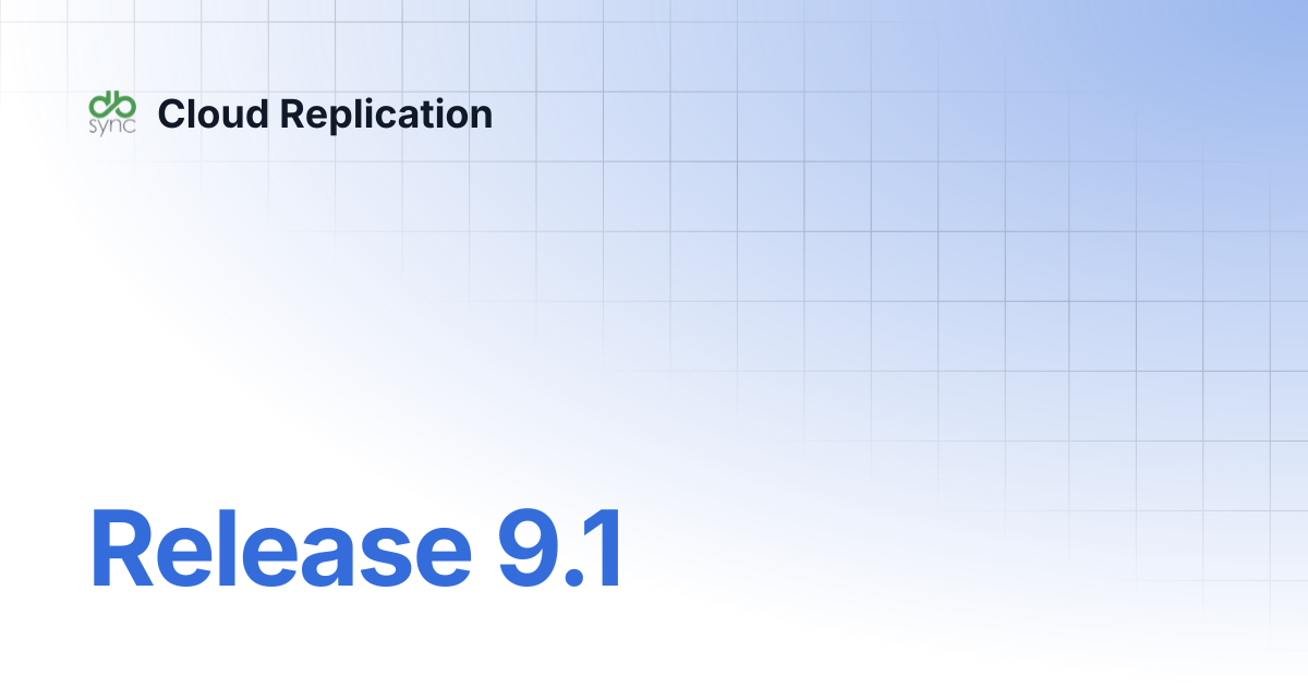 Release 9.1 | Cloud Replication