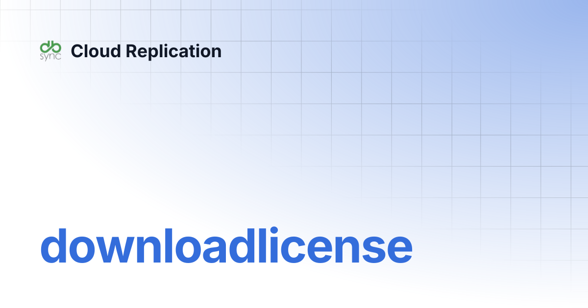 downloadlicense | Cloud Replication