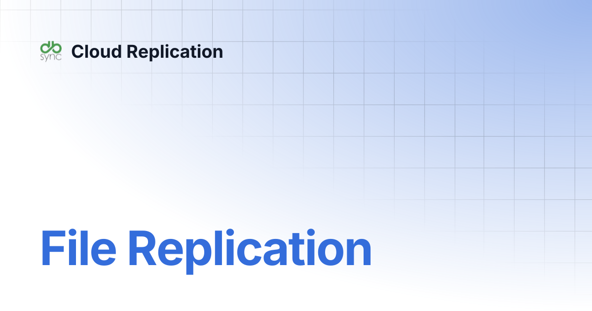 File Replication Cloud Replication