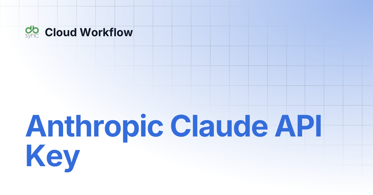 Claude API Key | Cloud Workflow
