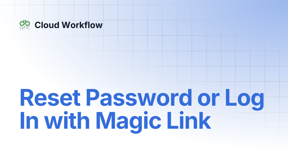 Reset Password or Log In with Magic Link | Cloud Workflow