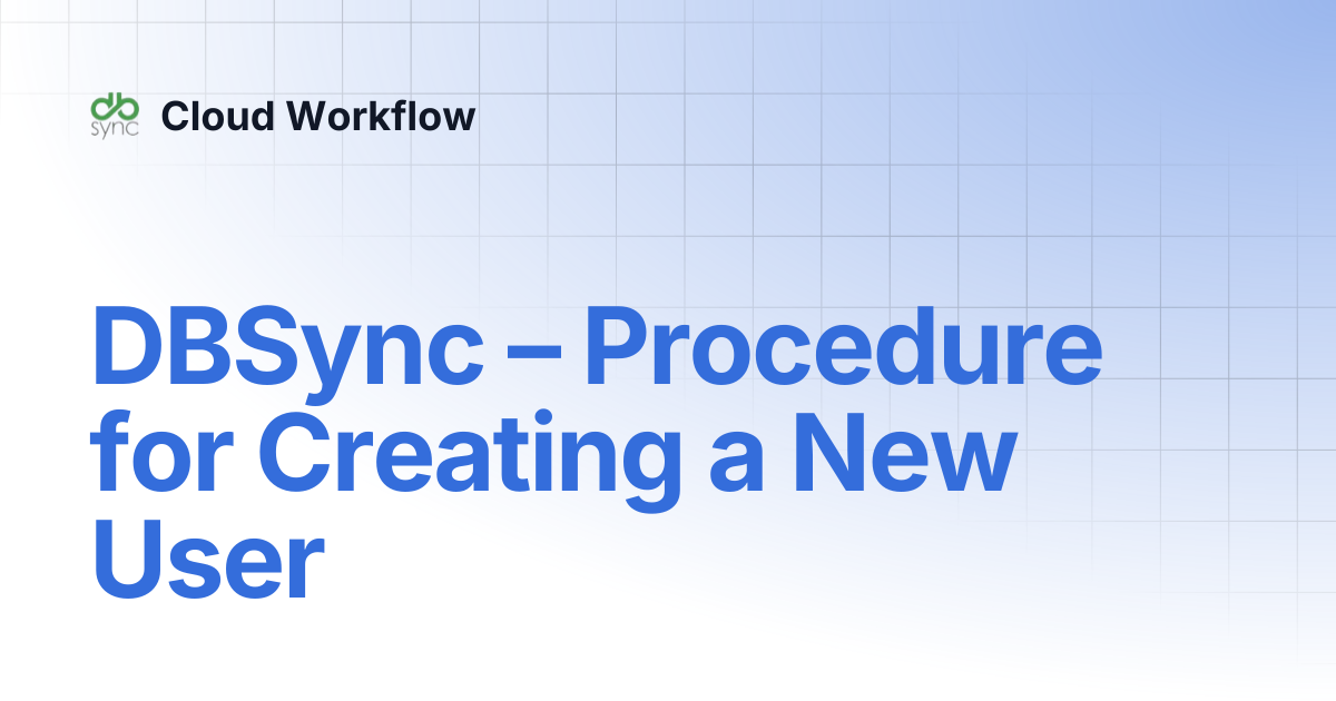 DBSync – Procedure for Creating a New User | Cloud Workflow