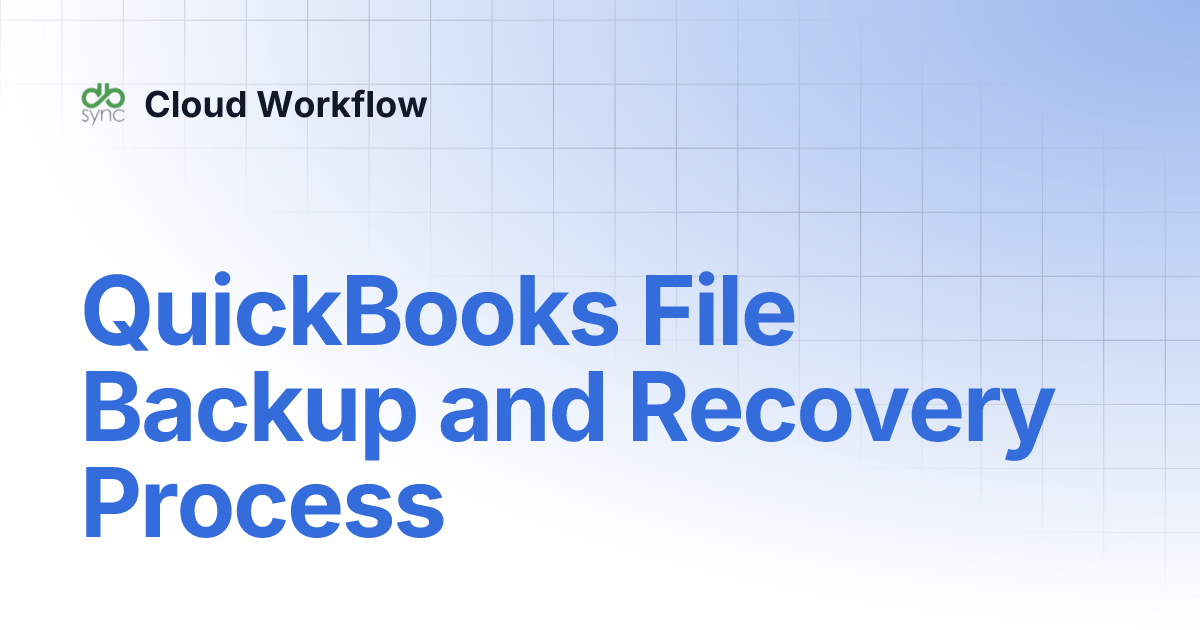 QuickBooks File Backup and Recovery Process | Cloud Workflow